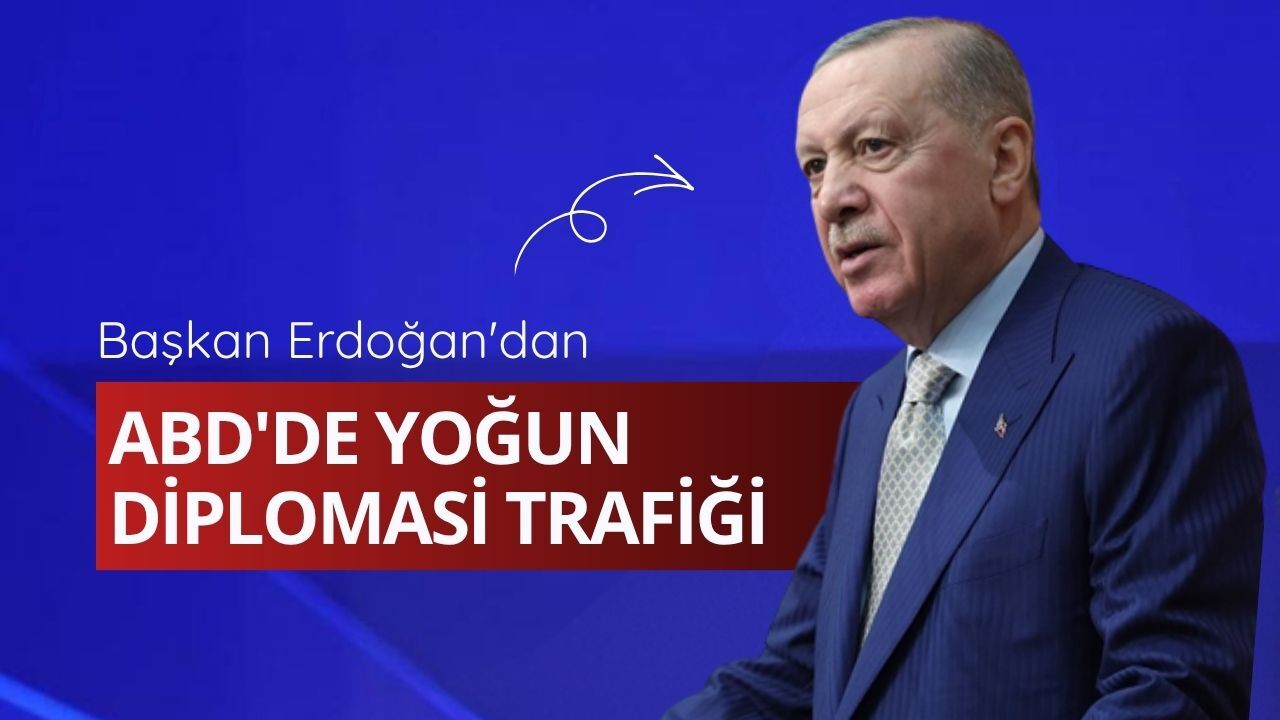 Başkan Erdoğan'dan ABD'de yoğun diplomasi trafiği