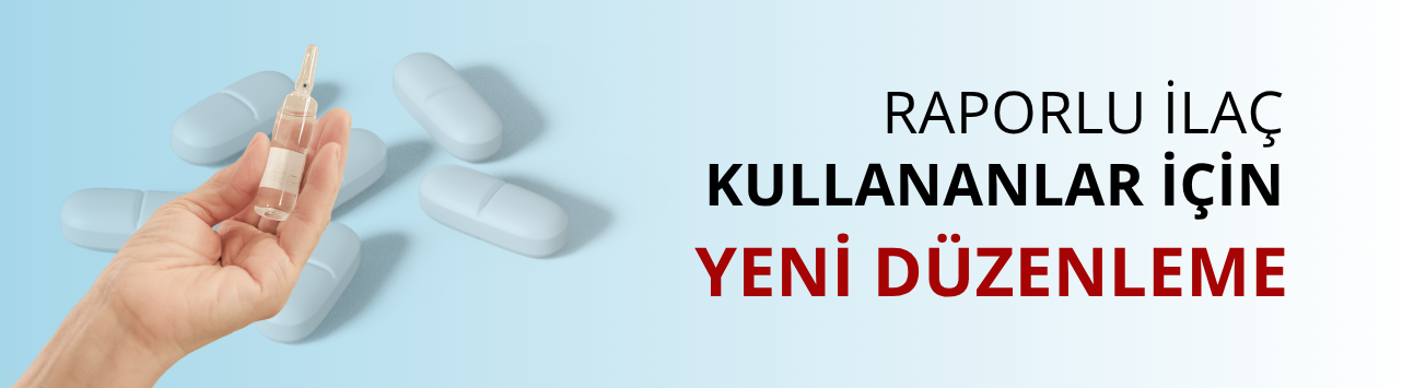 Raporlu ilaç kullananlar için yeni düzenleme