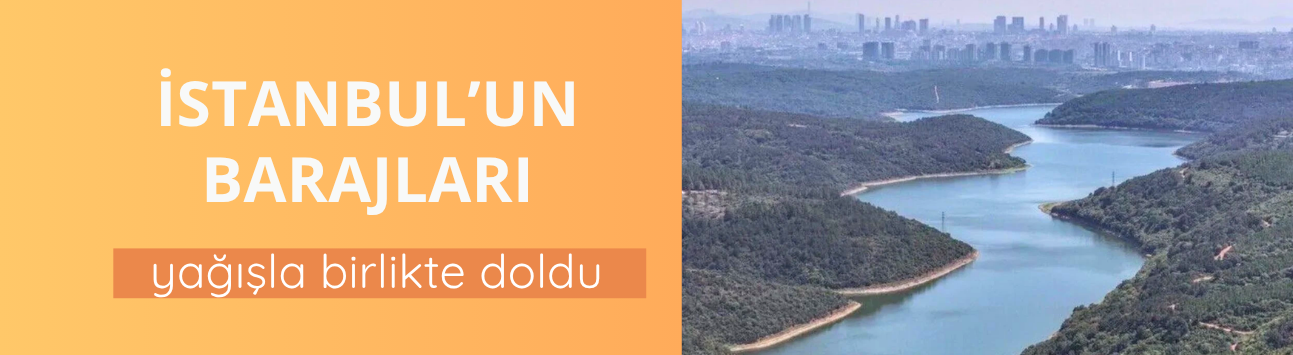 İstanbul’un barajları yağışla birlikte doldu