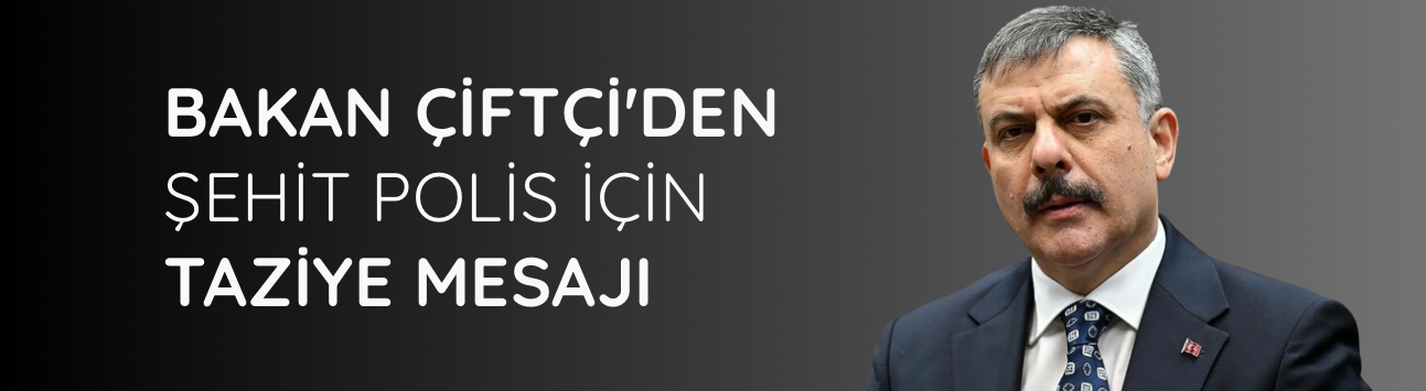Bakan Çiftçi'den şehit polis Ahmet Türkoğlu için taziye mesajı