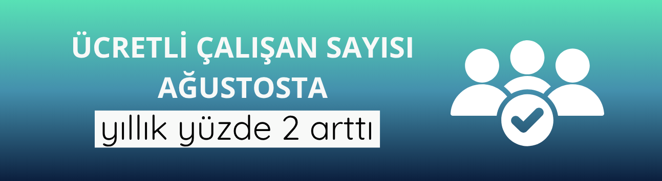 Ücretli çalışan sayısı ağustosta yıllık yüzde 2 arttı