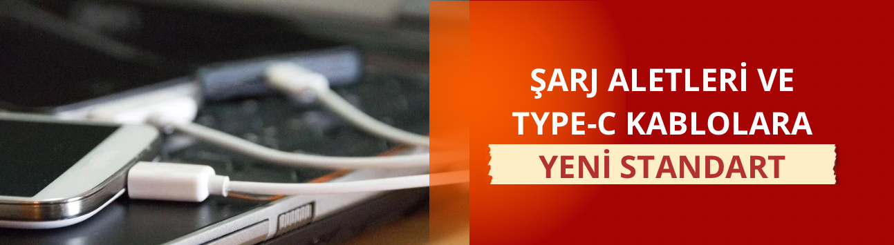 Şarj aletleri ve Type-C kablolara yeni standart