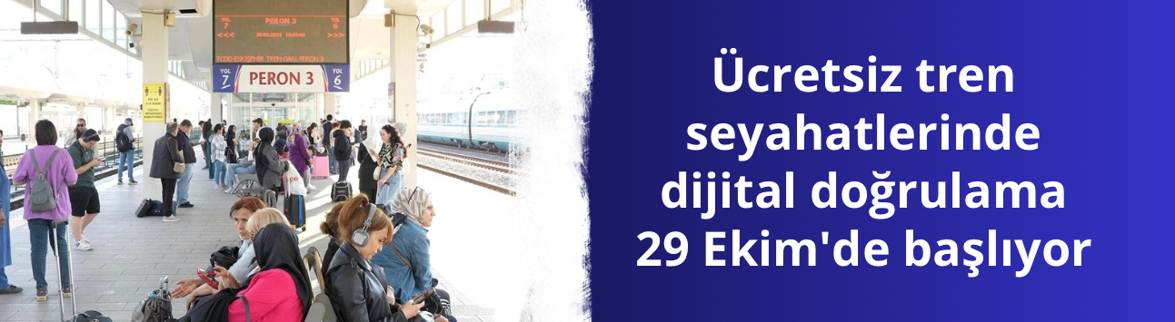 Ücretsiz tren seyahatlerinde dijital doğrulama 29 Ekim'de başlıyor