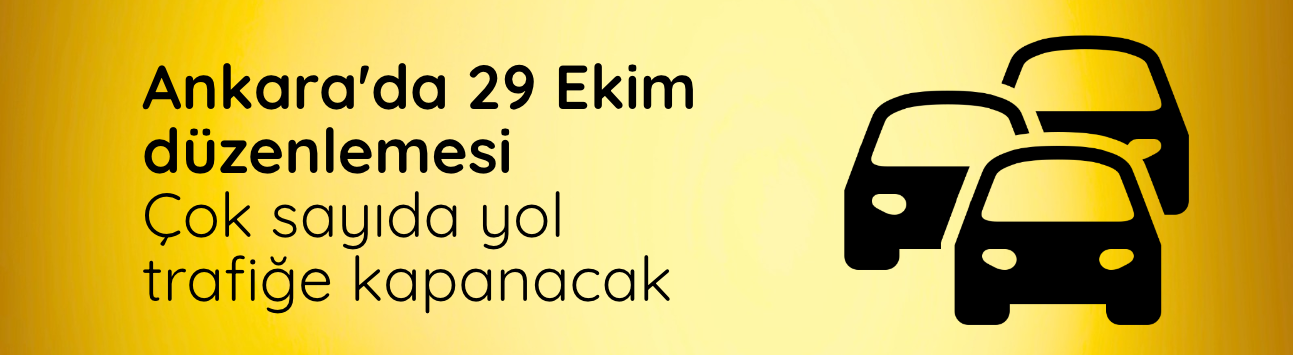 Ankara'da 29 Ekim düzenlemesi: Çok sayıda yol trafiğe kapanacak