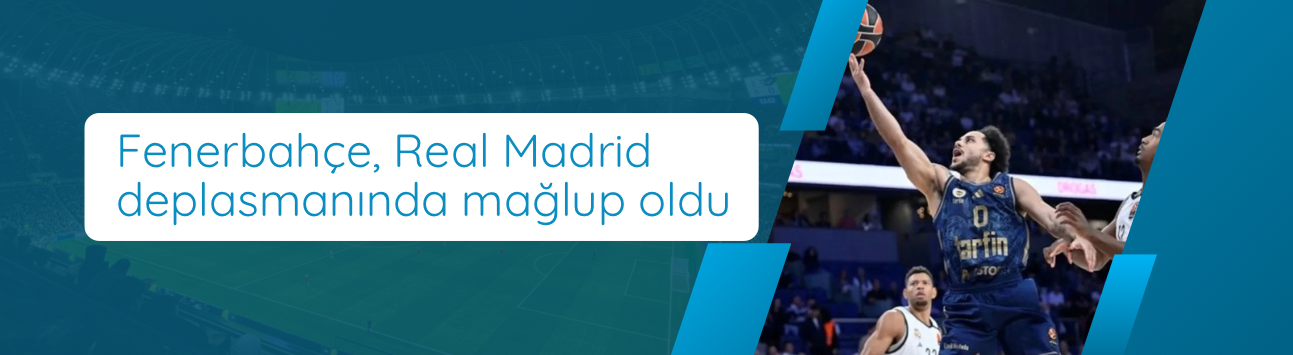 Fenerbahçe, Real Madrid deplasmanında mağlup oldu