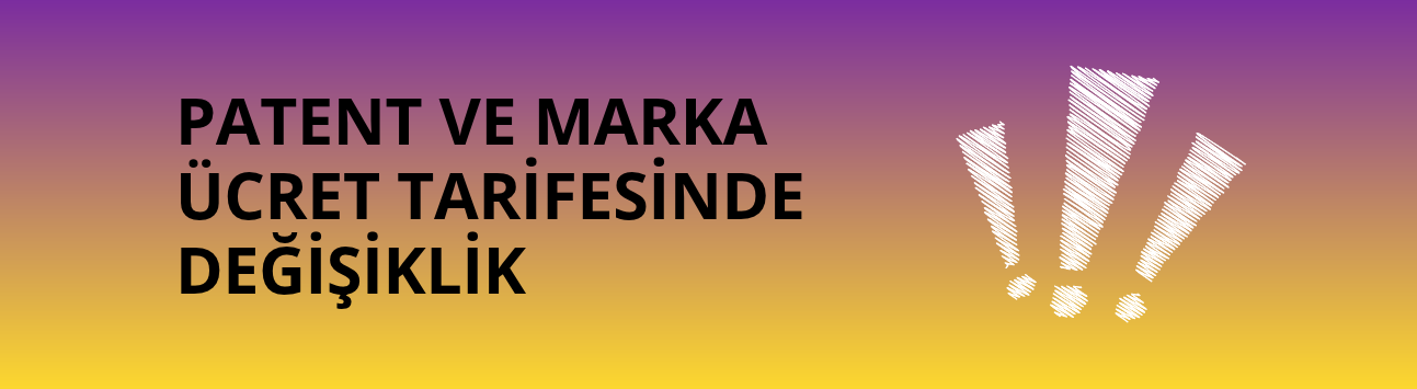 Patent ve marka ücret tarifesinde değişiklik