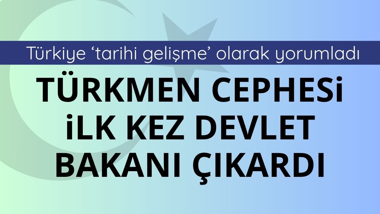 Irak’ta ilk kez Irak Türkmen Cephesi'nden bir isim devlet bakanı oldu