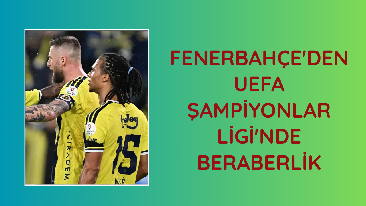 Fenerbahçe'den UEFA Şampiyonlar Ligi'nde beraberlik