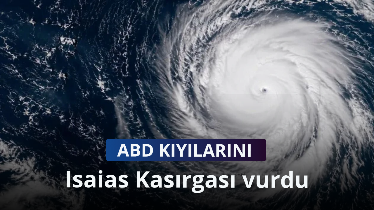 ABD kıyılarını Isaias Kasırgası vurdu