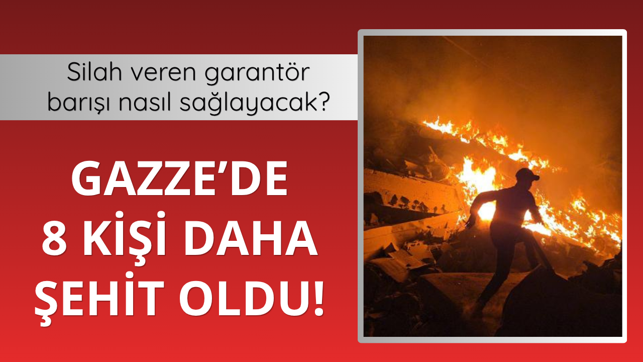Gazze'de 8 kişi daha şehit oldu!