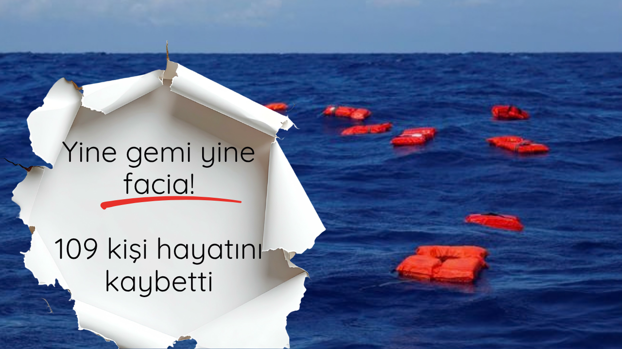 Yine gemi yine facia! 109 kişi hayatını kaybetti