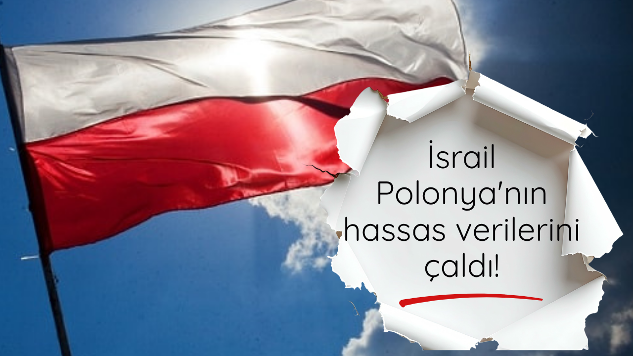 İsrail Polonya'nın hassas verilerini çaldı!