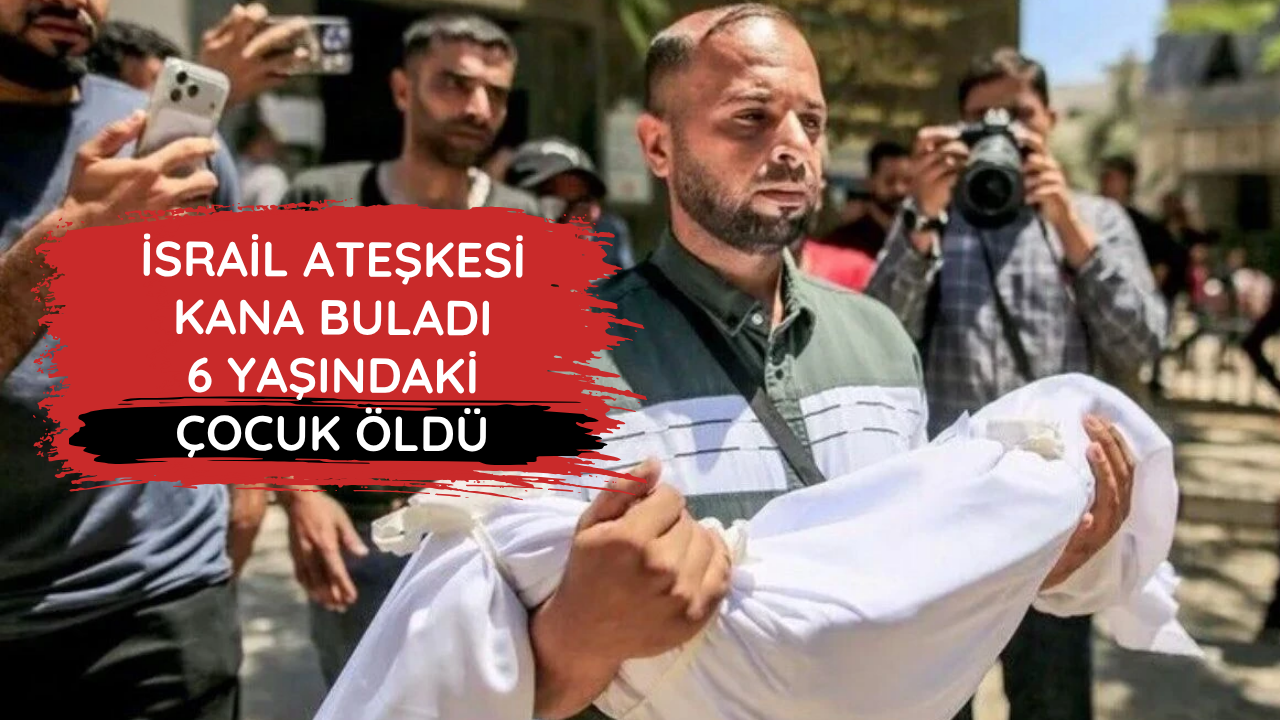 İsrail ateşkesi kana buladı: 6 yaşındaki çocuk öldü