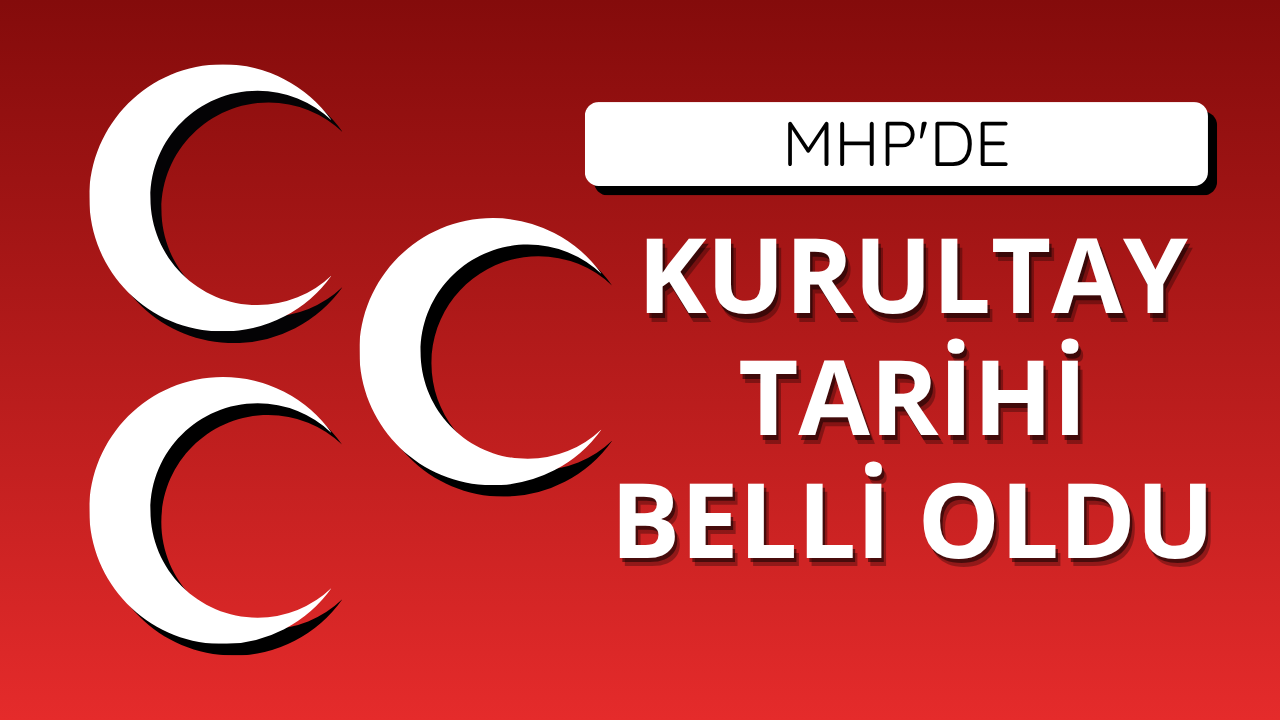 MHP'de kurultay tarihi belli oldu