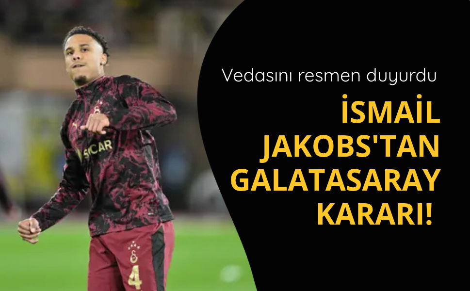 Ismail Jakobs'tan Galatasaray kararı! Vedasını duyurdu