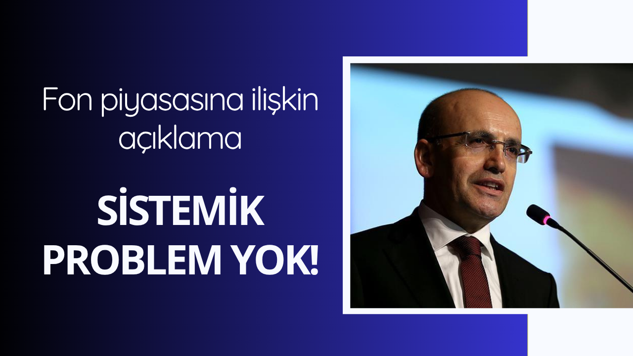 Bakan Şimşek: Fon piyasalarında "sistemik problem yok"