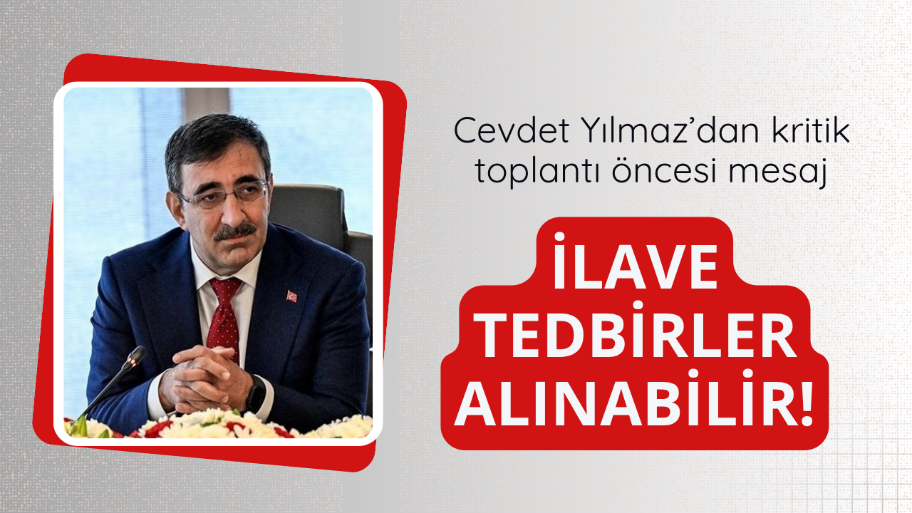 Yılmaz: İlave tedbirler alınabilir