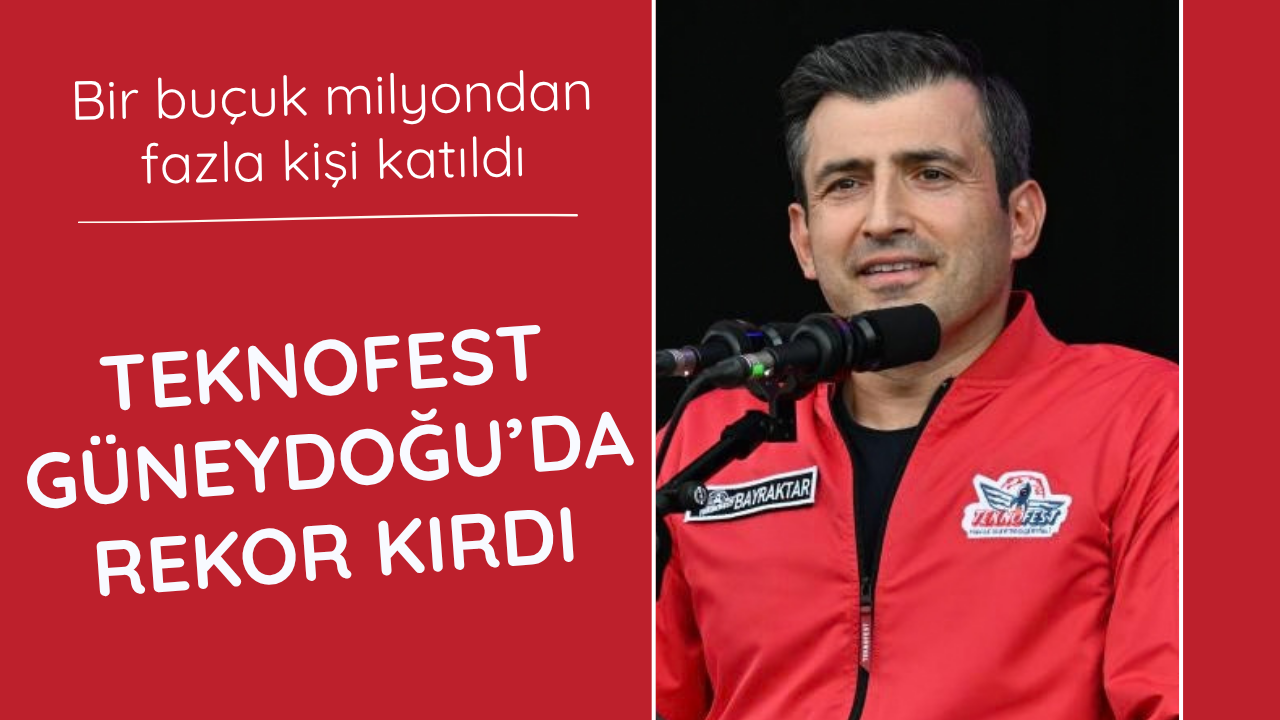 TEKNOFEST Güneydoğu'da ziyaretçi rekoru