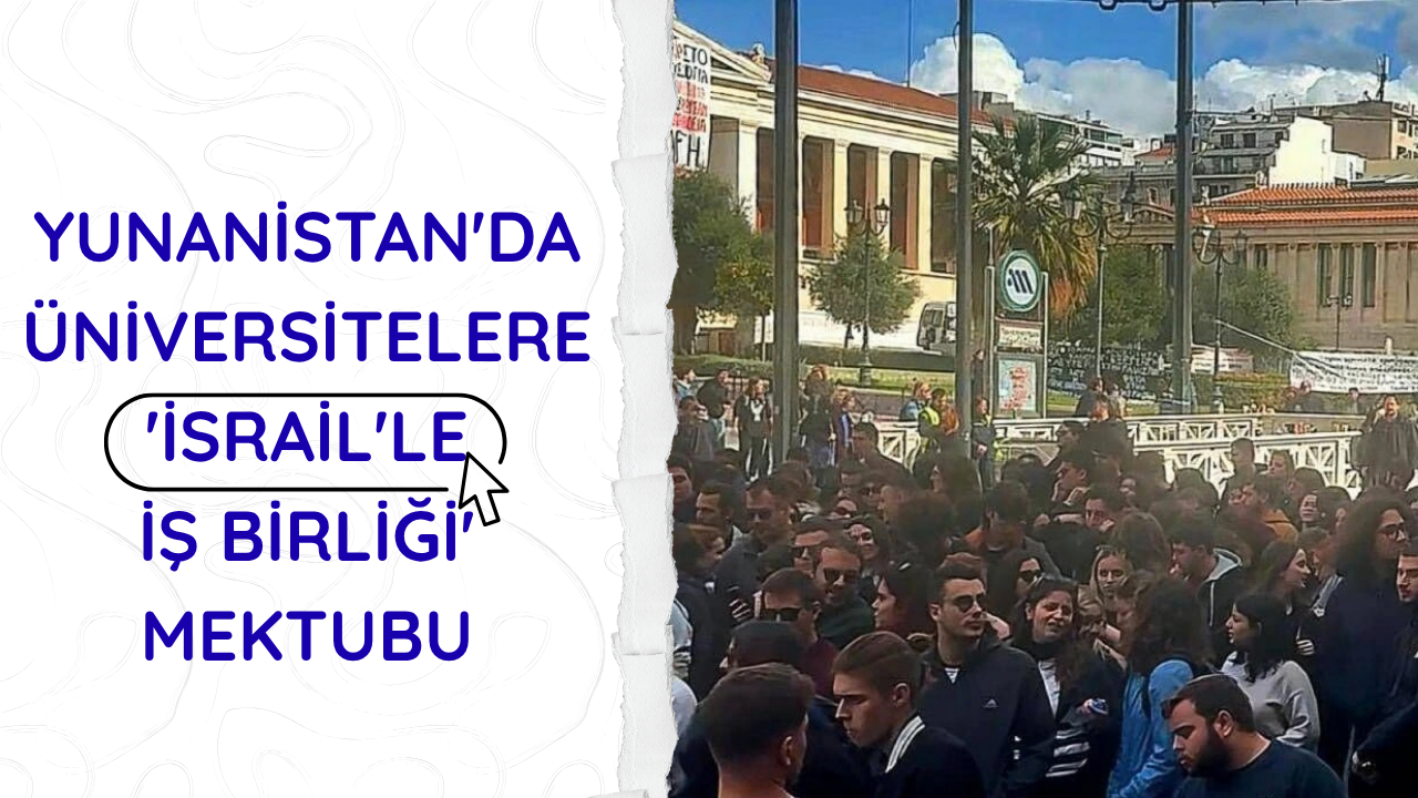 Yunanistan'da üniversitelere 'İsrail'le iş birliği' mektubu