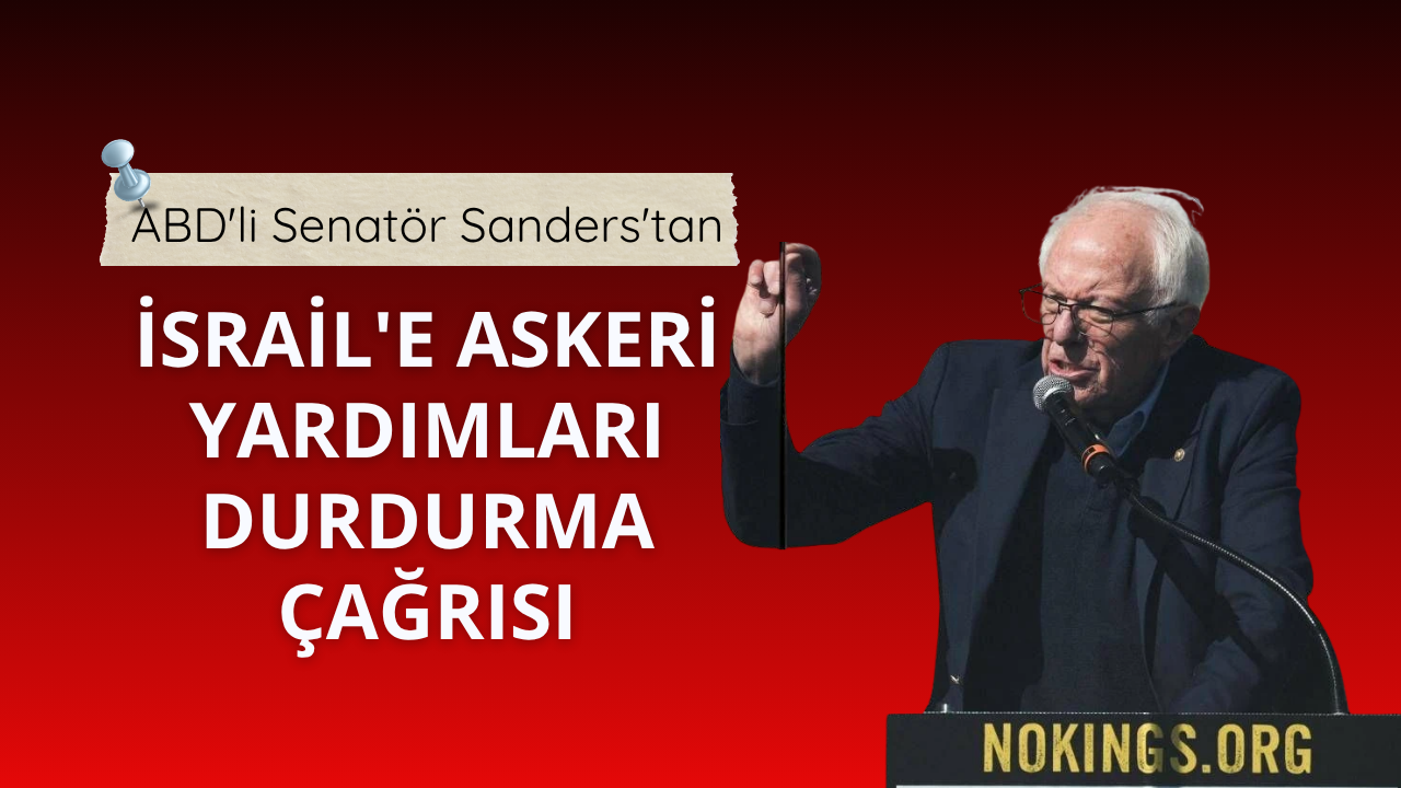 ABD'li Senatör Sanders'tan İsrail'e askeri yardımları durdurma çağrısı