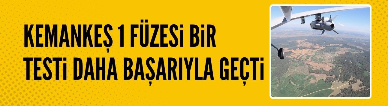 KEMANKEŞ 1 füzesi bir testi daha başarıyla geçti