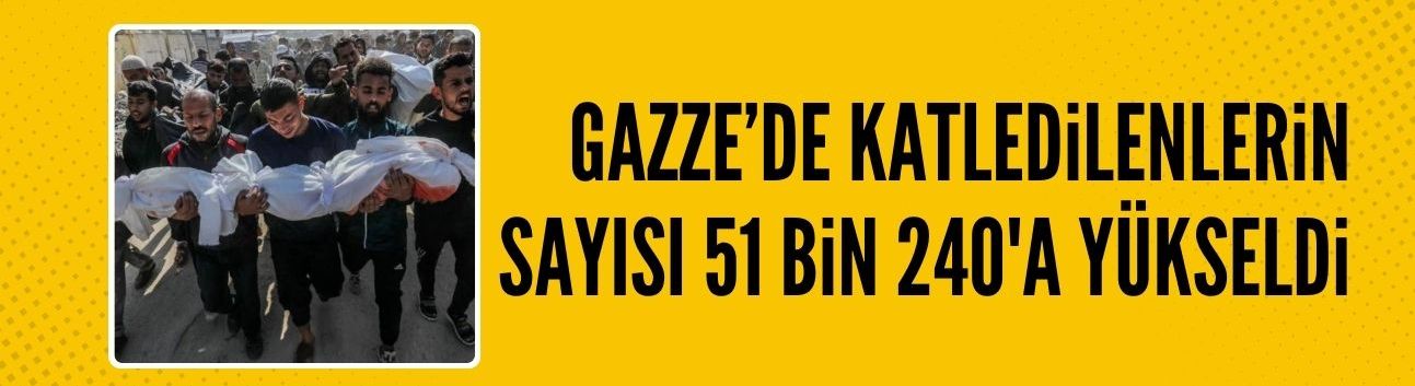 Gazze'de can kaybı 51 bin 240'a yükseldi
