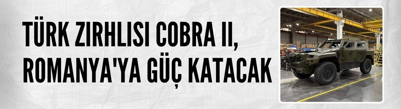 COBRA II, Romanya'ya güç katacak