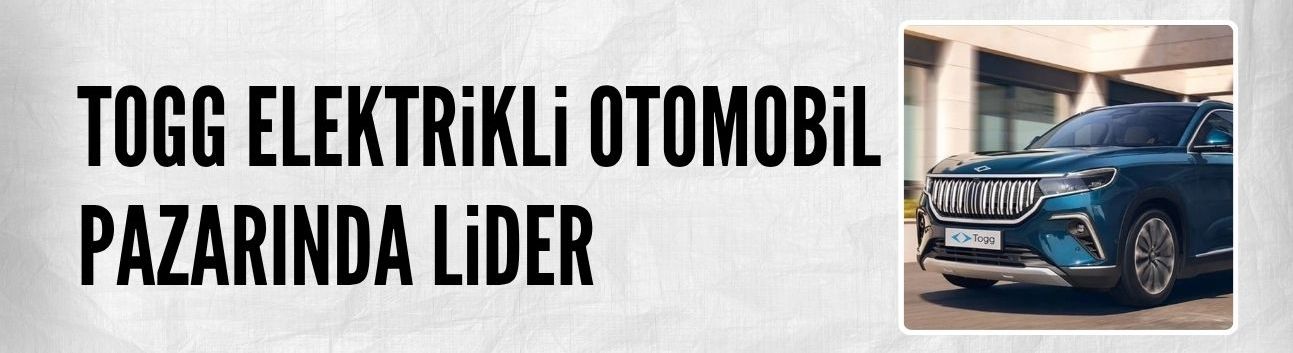 Togg elektrikli otomobil pazarında lider
