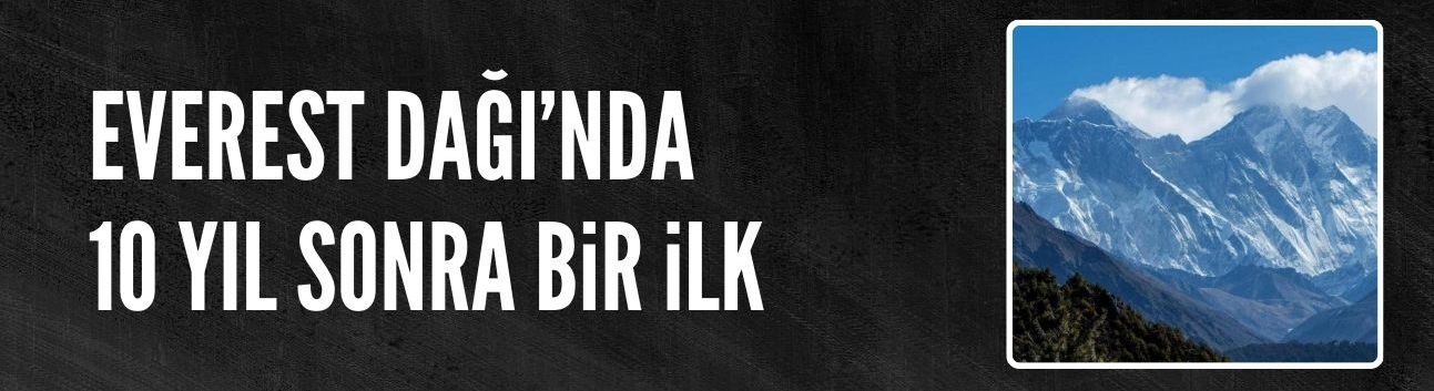 Everest Dağı'nda 10 yıl sonra bir ilk