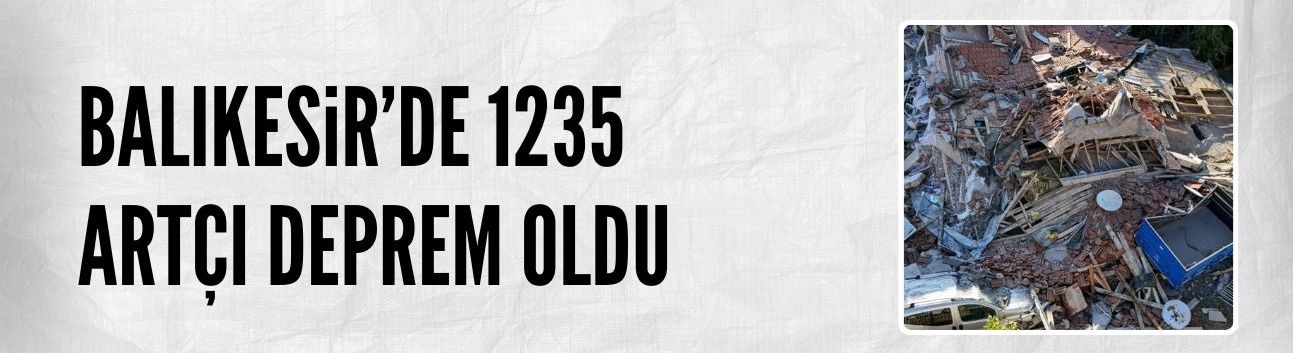 Balıkesir'de 1235 artçı sarsıntı oldu