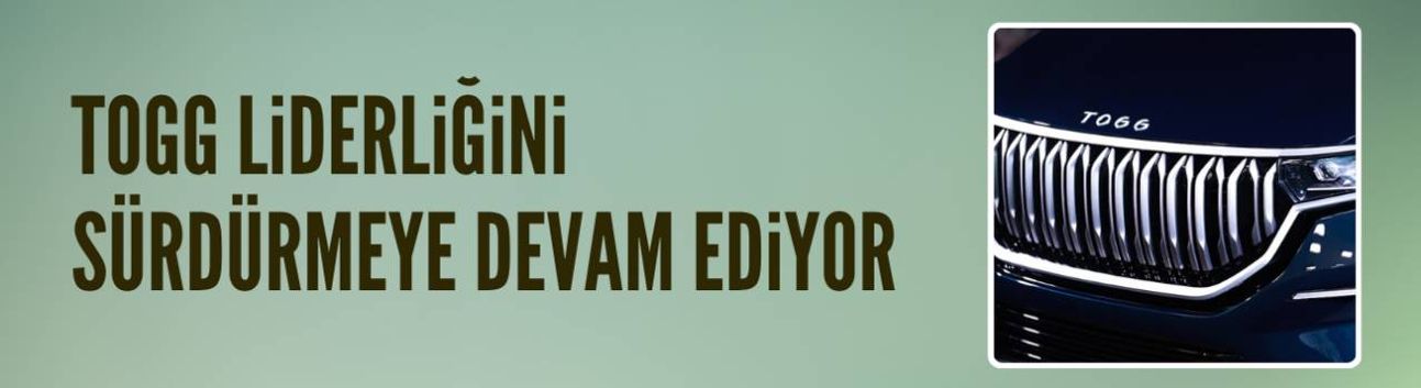 Togg, elektrikli otomobiller arasında zirvedeki yerini korudu