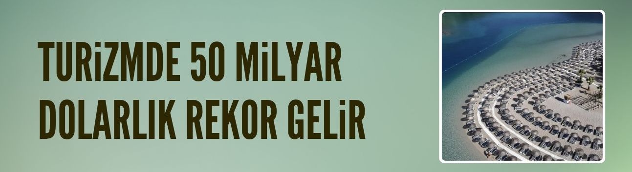 Turizmde 50 milyar dolarlık rekor gelir