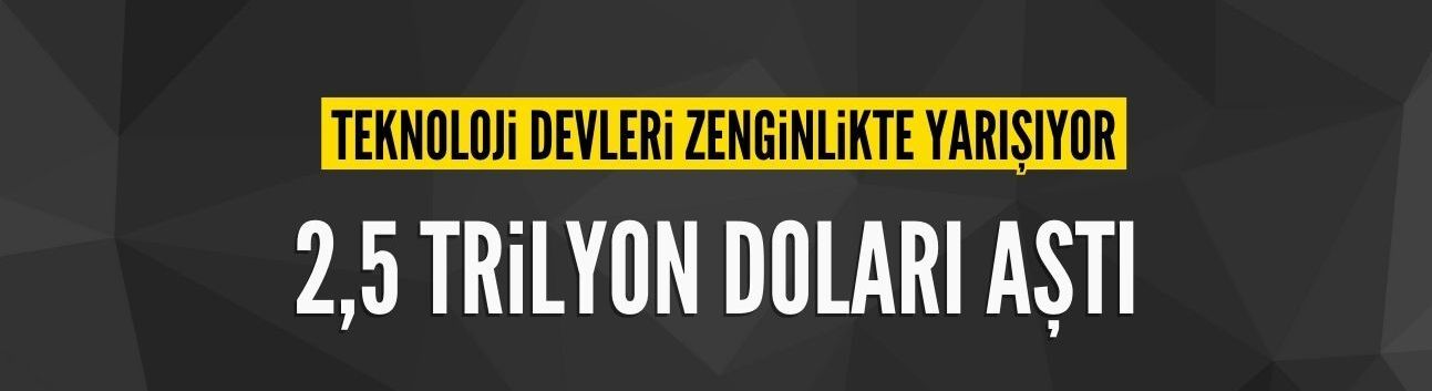 Teknoloji devleri zenginlikte yarışıyor: İlk 10’un serveti 2,5 trilyon doları aştı