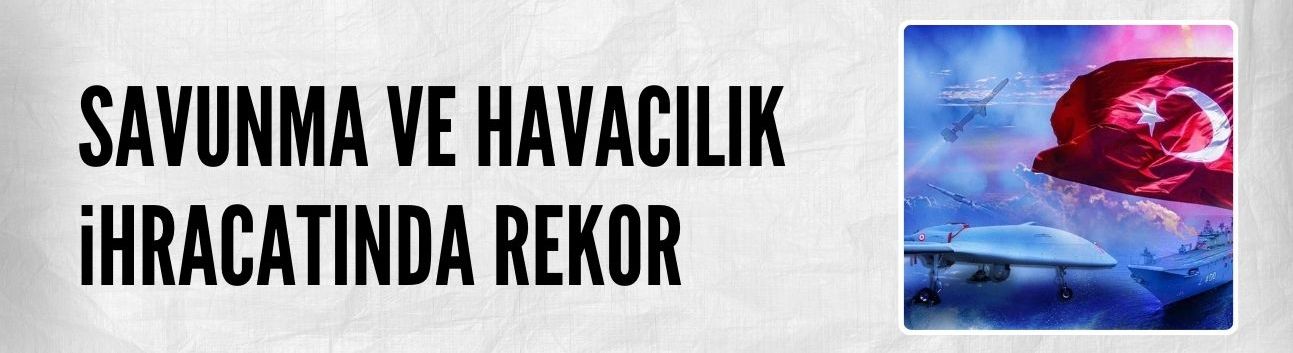 Savunma ve havacılık ihracatı 8,5 milyar dolara ulaştı