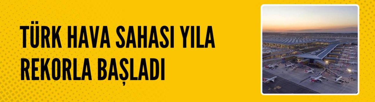 Türk hava sahası yeni yıla rekorla başladı