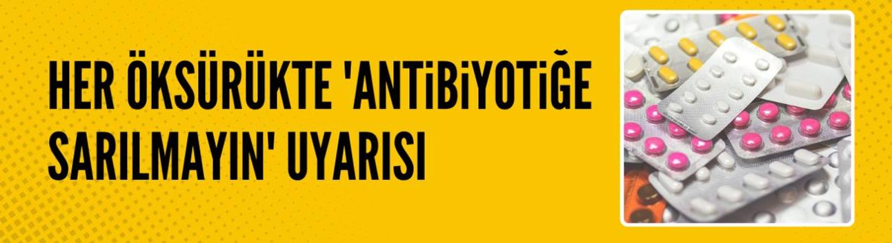 Her öksürükte 'antibiyotiğe sarılmayın' uyarısı