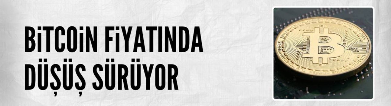 Bitcoin fiyatında düşüş sürüyor