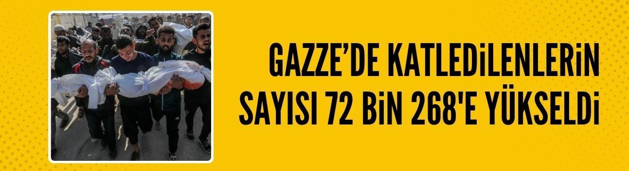 Katil İsrail'in Gazze'ye saldırılarında vefat sayısı 72 bin 268'e yükseldi