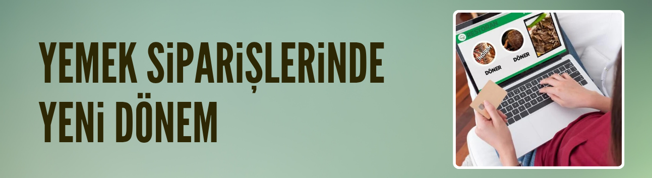 Yemek siparişlerinde yeni dönem başladı